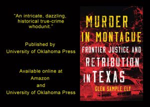 Murder in Montague Frontier Justice and Retribution in Texas by Glen Sample Ely